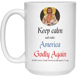 Keep calm and Make America Godly Again 15 oz. mug