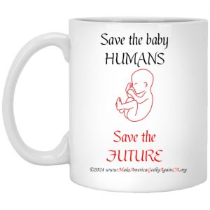 Save the Baby Humans Save the Future 11 oz. Mug
