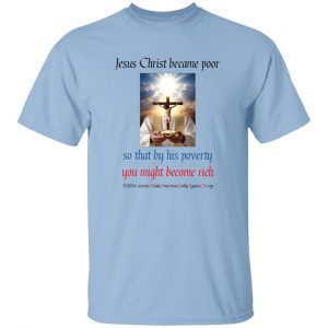 Christ Became Poor to Make Us Rich Men's tee shirt