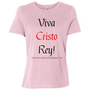 Viva Cristo Rey Ladie's tee shirt
